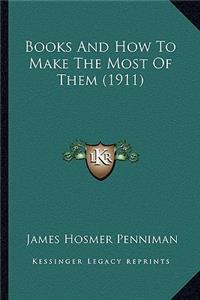 Books And How To Make The Most Of Them (1911)