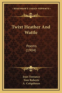 Twixt Heather and Wattle