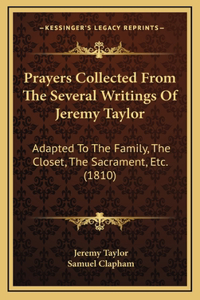 Prayers Collected from the Several Writings of Jeremy Taylor