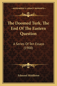 The Doomed Turk, The End Of The Eastern Question