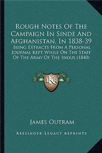 Rough Notes Of The Campaign In Sinde And Afghanistan, In 1838-39