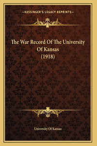 The War Record Of The University Of Kansas (1918)