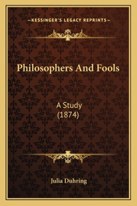 Philosophers And Fools: A Study (1874)