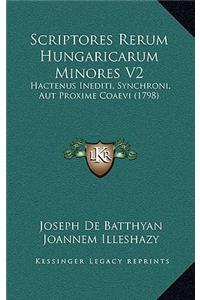 Scriptores Rerum Hungaricarum Minores V2