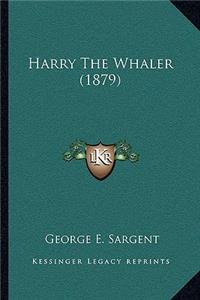 Harry The Whaler (1879)