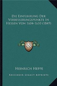 Einfuhrung Der Verbesserungspunkte In Hessen Von 1604-1610 (1849)
