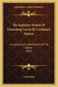 Septenary System Of Generating Curves By Continued Motion