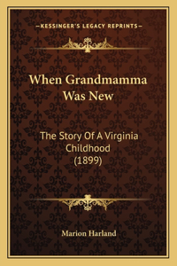 When Grandmamma Was New