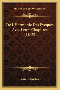 De L'Harmonie Des Eveques Avec Leurs Chapitres (1845)