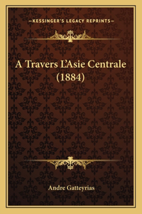 A Travers L'Asie Centrale (1884)