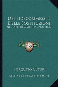 Dei Fidecommessi E Delle Sostituzioni: Nel Diritto Civile Italiano (1889)