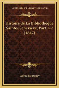 Histoire de La Bibliotheque Sainte-Genevieve, Part 1-2 (1847)