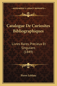 Catalogue de Curiosites Bibliographiques