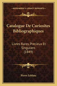 Catalogue De Curiosites Bibliographiques