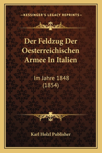 Der Feldzug Der Oesterreichischen Armee In Italien