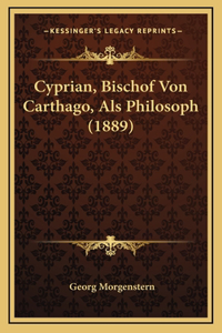 Cyprian, Bischof Von Carthago, Als Philosoph (1889)