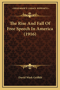 The Rise And Fall Of Free Speech In America (1916)