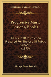 Progressive Music Lessons, Book 1