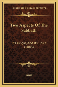 Two Aspects Of The Sabbath: Its Origin, And Its Spirit (1883)