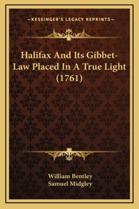 Halifax And Its Gibbet-Law Placed In A True Light (1761)