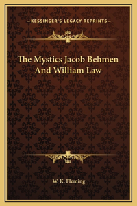 The Mystics Jacob Behmen And William Law