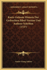 Kurtz-Gefasste Historie Der Gedruckten Bibel-Version Und Anderer Schriften (1727)