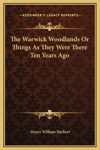 The Warwick Woodlands Or Things As They Were There Ten Years Ago