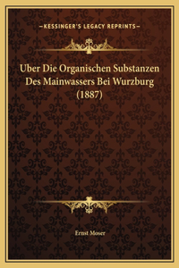 Uber Die Organischen Substanzen Des Mainwassers Bei Wurzburg (1887)