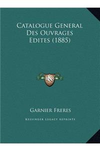 Catalogue General Des Ouvrages Edites (1885)