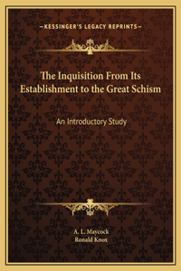 The Inquisition From Its Establishment to the Great Schism