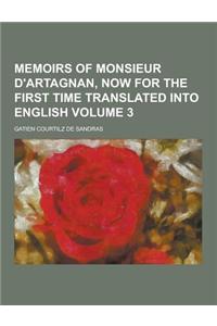 Memoirs of Monsieur D'Artagnan, Now for the First Time Translated Into English Volume 3