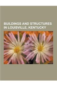 Buildings and Structures in Louisville, Kentucky: Hogan Fountain Pavilion, Waverly Hills Sanatorium, Theatres of Louisville, Louisville International