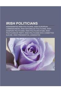 Irish Politicians: Assassinated Irish Politicians, Irish European Commissioners, Irish Nationalist Politicians, Irish Diaspora Politician