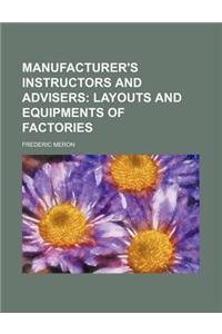 Manufacturer's Instructors and Advisers; Layouts and Equipments of Factories