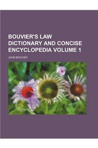 Bouvier's Law Dictionary and Concise Encyclopedia Volume 1