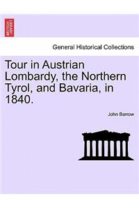 Tour in Austrian Lombardy, the Northern Tyrol, and Bavaria, in 1840.