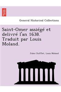 Saint-Omer Assiege Et Delivre L'An 1638. Traduit Par Louis Moland.