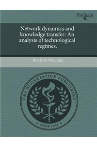 Network Dynamics and Knowledge Transfer: An Analysis of Technological Regimes