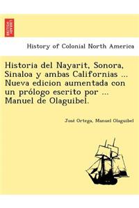 Historia del Nayarit, Sonora, Sinaloa y ambas Californias ... Nueva edicion aumentada con un prólogo escrito por ... Manuel de Olaguibel.