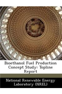 Bioethanol Fuel Production Concept Study