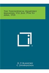 The Theosophical Quarterly Magazine, V32, July, 1934 to April, 1935