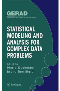 Statistical Modeling and Analysis for Complex Data Problems