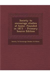 Society to Encourage Studies at Home. Founded in 1873