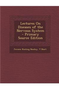 Lectures on Diseases of the Nervous System - Primary Source Edition