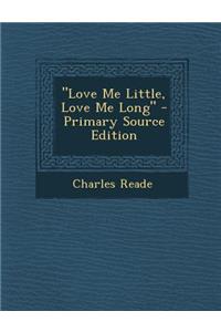 Love Me Little, Love Me Long
