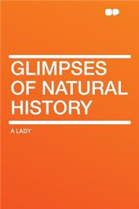 Glimpses of Natural History