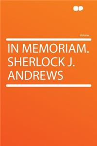In Memoriam. Sherlock J. Andrews