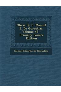 Obras de D. Manuel E. de Gorostiza, Volume 45