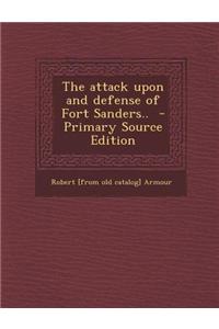 The Attack Upon and Defense of Fort Sanders..