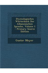 Etymologisches Worterbuch Der Albanesischen Sprache, Volume 1